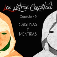 PODCAST CAPÍTULO 49: CRISTINAS Y MENTIRAS