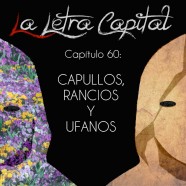 PODCAST CAPÍTULO 60: CAPULLOS, RANCIOS Y UFANOS