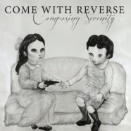 COME WITH REVERSE: Composing Serenity (Mislealia Records 2015)