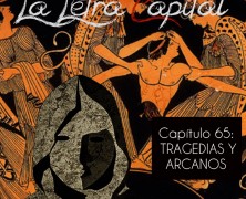 PODCAST CAPÍTULO 65: TRAGEDIAS Y ARCANOS
