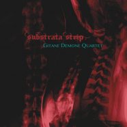 GITANE DEMONE QUARTET: Substrata Strip (Dark Vinyl Records 2018)