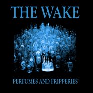 THE WAKE: Perfumes and Fripperies (Blaylox Records 2020)