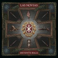 LAS NOVIAS: Detente Bala (A la Inversa Records 2022)