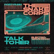 THE SNAKE CORPS + TALK TO HER, EN MADRID. PROMUEVE ALL WAVES