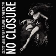 SCOTT MILLER/LEE CAMFIELD/MERZBOW: No Closure (Cold Spring Records 2013)