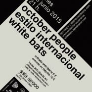 RECORDATORIO ESTE VIERNES: OCTOBER PEOPLE + ESTILO INTERNACIONAL+ WHITE BATS, 26 DE JUNIO EN SIROCO, MADRID