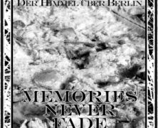 DER HIMMEL ÜBER BERLIN: Memories Never Fade (SwissDarkNights 2013)